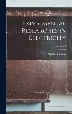 Experimental Researches in Electricity; Volume 1 1015496261 Book Cover