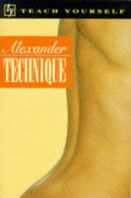 Alexander Technique (Teach Yourself: Alternativ... 0340648198 Book Cover