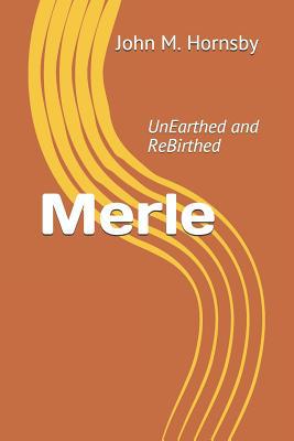 Merle: UnEarthed and ReBirthed 1095490036 Book Cover