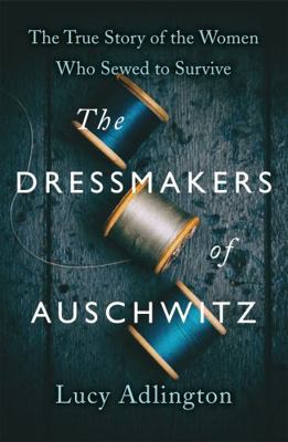 The Dressmakers of Auschwitz 1529311977 Book Cover