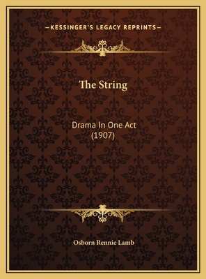 The String: Drama In One Act (1907) 1169646565 Book Cover