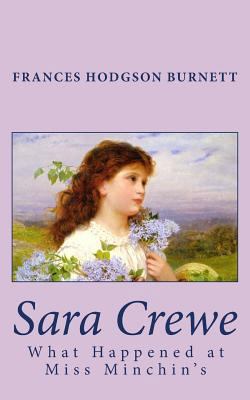 Sara Crewe: What Happened at Miss Minchin's 1463598157 Book Cover