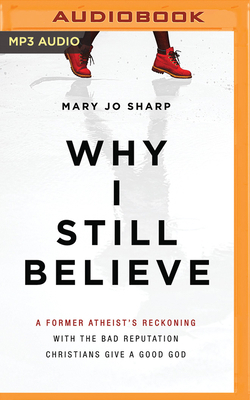 Why I Still Believe: A Former Atheist's Reckoni... 1799711536 Book Cover