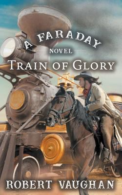 Train Of Glory: A Faraday Novel 1641198125 Book Cover