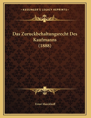 Das Zuruckbehaltungsrecht Des Kaufmanns (1888) [German] 1167368223 Book Cover