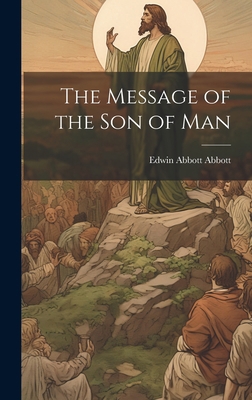 The Message of the Son of Man 102077889X Book Cover