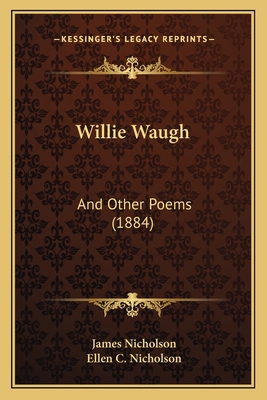 Willie Waugh: And Other Poems (1884) 1165785730 Book Cover