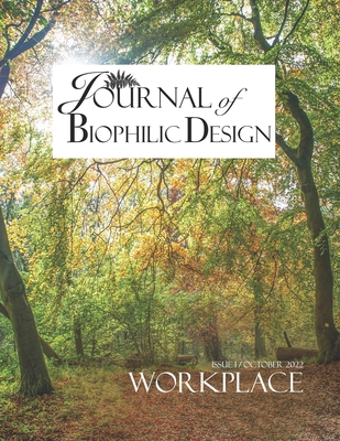 Journal of Biophilic Design - Issue 1: The Work... B0BJYD34P4 Book Cover