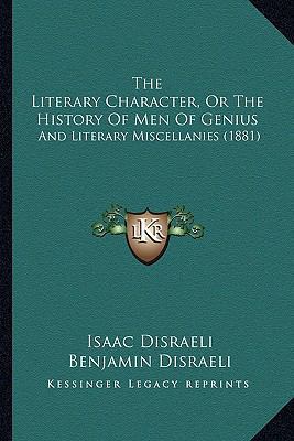 The Literary Character, Or The History Of Men O... 1166490130 Book Cover