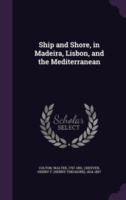 Ship and Shore, in Madeira, Lisbon, and the Med... 1354268792 Book Cover