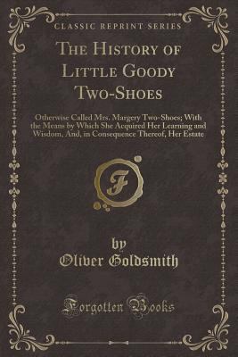 The History of Little Goody Two-Shoes: Otherwis... 1334164983 Book Cover