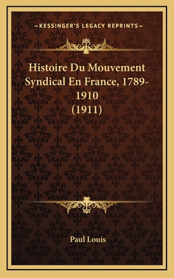 Histoire Du Mouvement Syndical En France, 1789-... [French] 1166849511 Book Cover