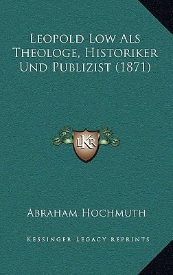 Leopold Low Als Theologe, Historiker Und Publiz... [German] 1166842576 Book Cover