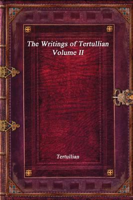 The Writings of Tertullian - Volume II 197314364X Book Cover