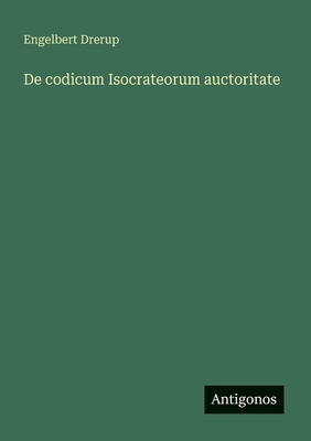 De codicum Isocrateorum auctoritate [German] 3563165122 Book Cover