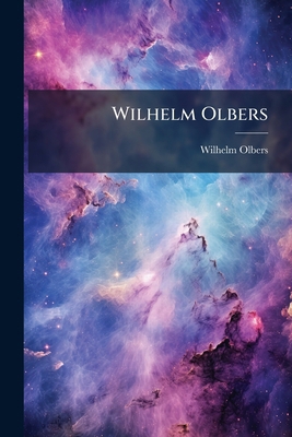 Wilhelm Olbers: Gesammelte Werke [German] 1143740181 Book Cover