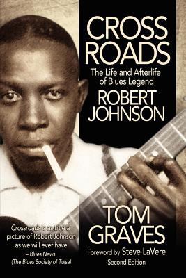 Crossroads: The Life and Afterlife of Blues Leg... 0988232200 Book Cover