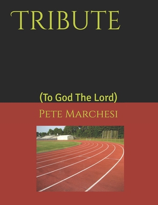Tribute: (To God The Lord) B089M425WM Book Cover