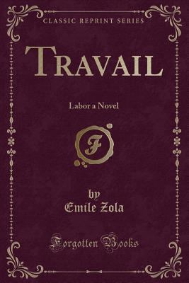 Travail: Labor a Novel (Classic Reprint) 0243229100 Book Cover