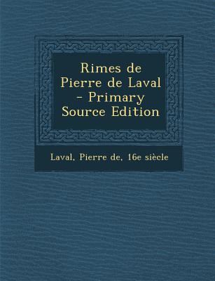 Rimes de Pierre de Laval - Primary Source Edition [French] 1295859807 Book Cover