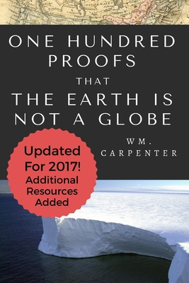 100 Proofs That Earth Is Not A Globe: 2017 Upda... 1979799318 Book Cover