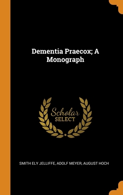 Dementia Praecox; A Monograph 034169052X Book Cover