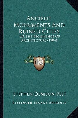 Ancient Monuments And Ruined Cities: Or The Beg... 1165946920 Book Cover