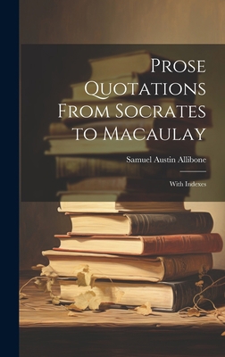 Prose Quotations From Socrates to Macaulay: Wit... 102032676X Book Cover