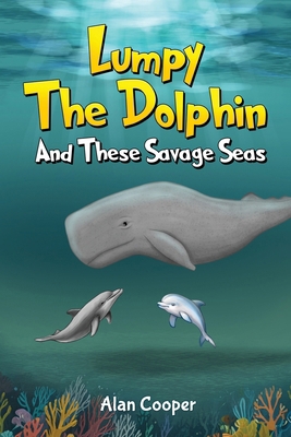 Lumpy the Dolphin and These Savage Seas 1964283884 Book Cover