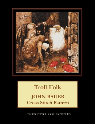 Troll Folk: John Bauer Cross Stitch Pattern B098GL43NL Book Cover