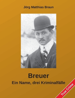 Breuer - Ein Name, drei Kriminalfälle [German] 3695135913 Book Cover