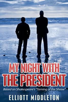My Night with the President: Based on Shakespea... 1490307931 Book Cover