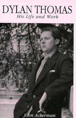 Dylan Thomas: His Life and Work 0312129033 Book Cover