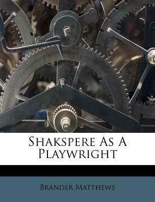 Shakspere as a Playwright 117337258X Book Cover