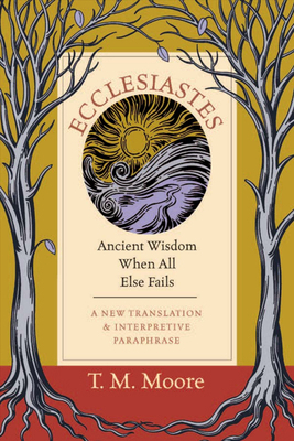 Ecclesiastes: Ancient Wisdom When All Else Fails 0830853588 Book Cover
