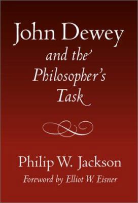 John Dewey and the Philosopher's Task 0807741655 Book Cover