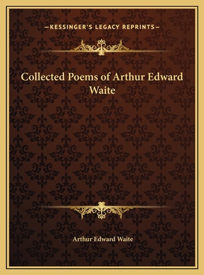Collected Poems of Arthur Edward Waite 116982563X Book Cover