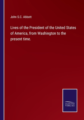 Lives of the President of the United States of ... 3752568003 Book Cover