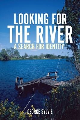 Looking for the River: A Search for Identity B0F53DR1SH Book Cover