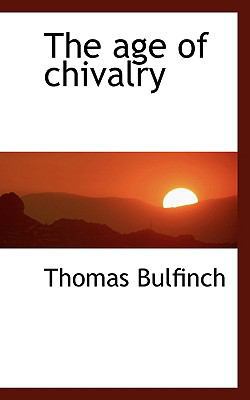 The Age of Chivalry 1117504581 Book Cover