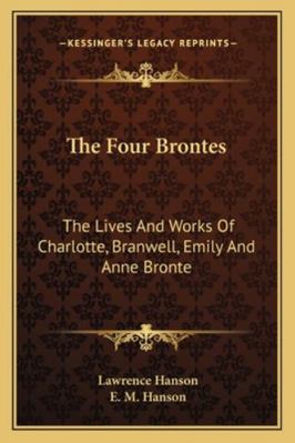 The Four Brontes: The Lives And Works Of Charlo... 1163140708 Book Cover