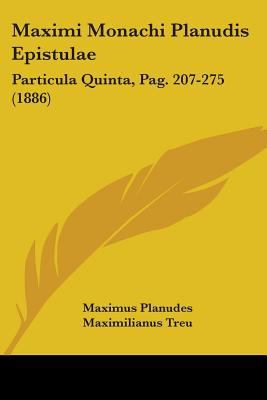 Maximi Monachi Planudis Epistulae: Particula Qu... 1104145197 Book Cover