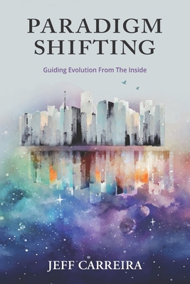 Paradigm Shifting: Guiding Evolution from the I... 0996928596 Book Cover