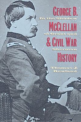 George B. McClellan and Civil War History: In t... 0873389891 Book Cover