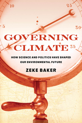 Governing Climate: How Science and Politics Hav... 0520401301 Book Cover