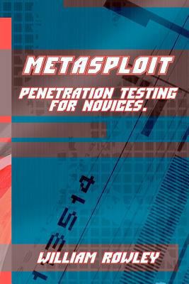 Metasploit: Penetration Testing for Novices 1976380405 Book Cover
