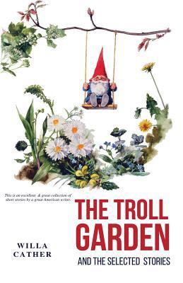 The Troll Garden and Selected Stories 6057876024 Book Cover