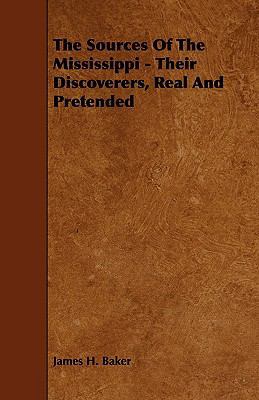 The Sources of the Mississippi - Their Discover... 1444644998 Book Cover