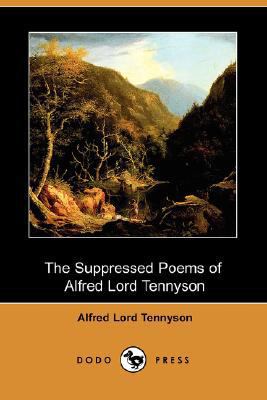 The Suppressed Poems of Alfred, Lord Tennyson 1406570834 Book Cover