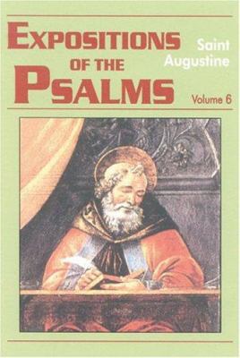 Expositions of the Psalms Vol. 6, PS 120-150 1565482115 Book Cover